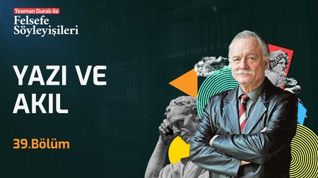 Yazı ve Akıl | 39. Bölüm