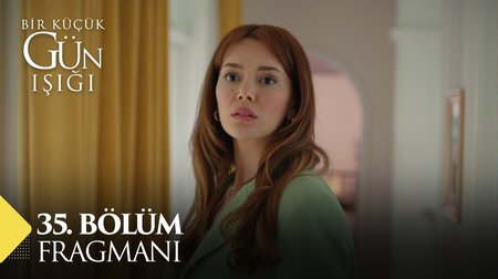 Bir Küçük Gün Işığı 35. Bölüm Fragmanı