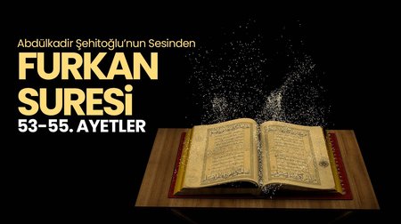 Abdülkadir Şehitoğlu - Furkan Suresi 53.-55. Ayetler