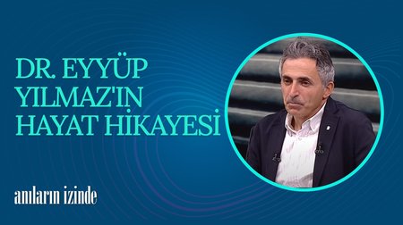  Uzman Doktor Eyyüp Yılmaz'ın hayat hikayesi