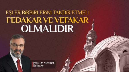 Eşler Birbirlerini Takdir Etmeli, Fedakar ve Vefakar Olmalıdır I 29.01.2023