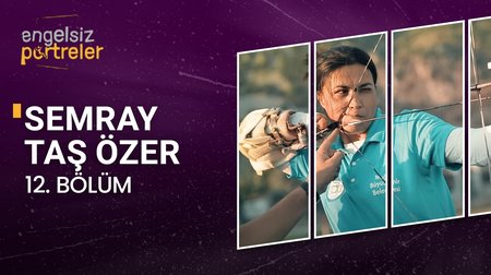 Milli Sporcu Semra Taş Özer | 12. Bölüm