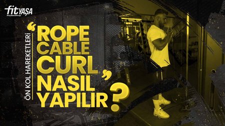 Rope Cable Curl Nasıl Yapılır? Rope Cable Curl Hangi Bölgeyi Çalıştırır? En Etkili Triceps Hareketleri