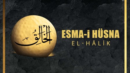 Esma-i Hüsna (Allah'ın isimleri) 12: El Halik