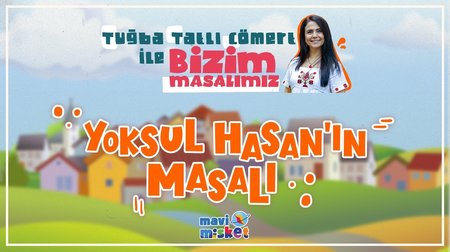 Yoksul Hasan'ın Masalı - Tuğba Tatlı Cömert ile Bizim Masalımız