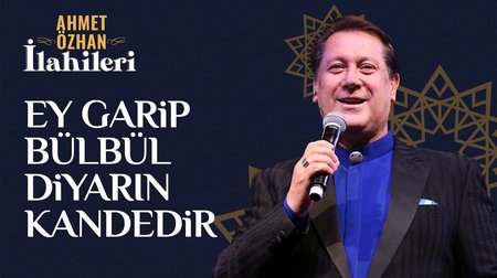 Ahmet Özhan - Ey Garip Bülbül Diyarın Kandedir
