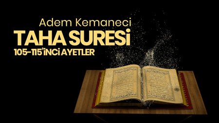 Adem Kemaneci - Taha Suresi 105-115'inci ayetler