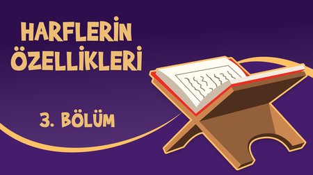 Harflerin Özellikleri (İnce, Kalın ve Peltek Harfler) - Yaz Kur'an Kursu Kur'an Öğreniyorum 3.Bölüm
