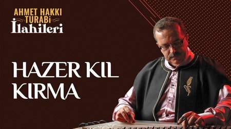 Ahmet Hakkı Turabi - Hazer kıl kırma