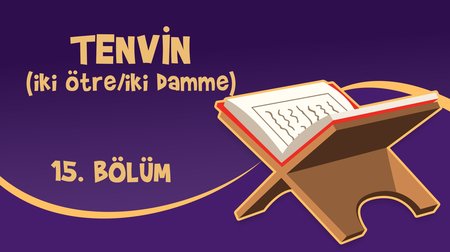 Tenvin (İki Ötre/İki Damme) - Yaz Kur'an Kursu Kur'an Öğreniyorum 15.Bölüm