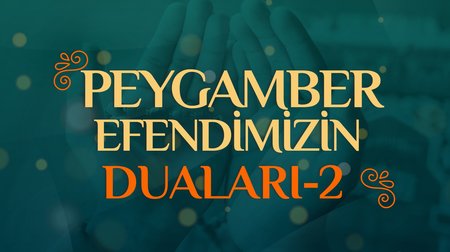 Peygamber Efendimizin Duaları - 2