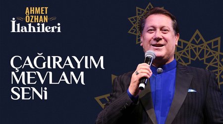 Ahmet Özhan - Çağırayım Mevlam Seni