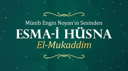 Münib Engin Noyan - Esma-i Hüsna 71: Mukaddim