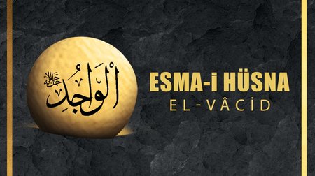 Esma-i Hüsna (Allah'ın isimleri) 65: El - Vacid