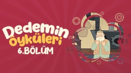 Dedemin Öyküleri 6. Bölüm - Sorumluluk