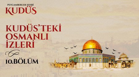 Kudüs’te Osmanlı İzleri Süleyman Paşa Sebili, Saat Kulesi | Peygamberler Şehri Kudüs 10.Bölüm