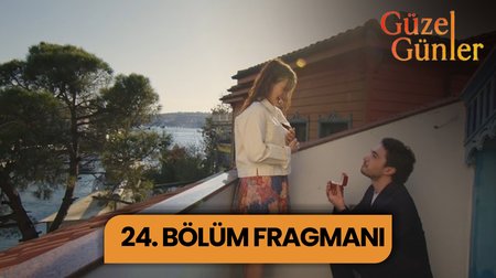 Güzel Günler 24. Bölüm Fragmanı