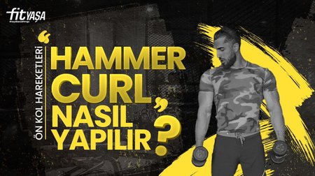 Hammer Curl Nasıl Yapılır? | Hangi Bölgeyi Çalıştırır? 