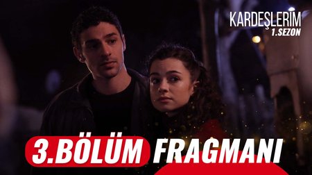 Kardeşlerim 3. Bölüm Fragmanı