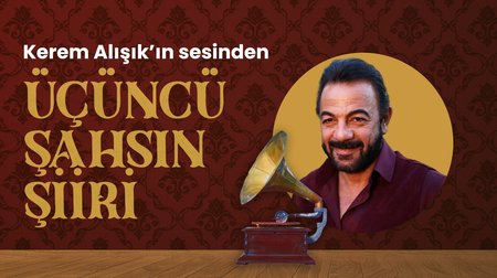 Kerem Alışık'ın sesinden Üçüncü Şahsın Şiiri