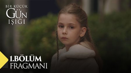 Bir Küçük Gün Işığı 1. Bölüm Fragmanı