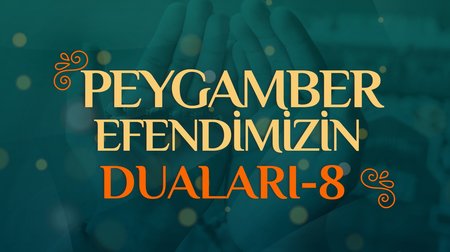 Peygamber Efendimizin Duaları - 8