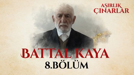 Asırlık Çınarlar 8. Bölüm - Battal Kaya