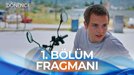 Dönence 1. Bölüm Fragmanı