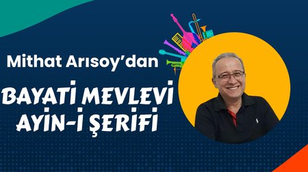 Mithat Arısoy'dan Bayati Mevlevi Ayin-i Şerifi