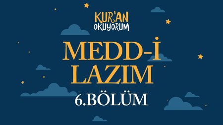 Medd-i Lazım - Yaz Kur'an Kursu Kur'an Okuyorum 6.Bölüm