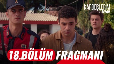 Kardeşlerim 18. Bölüm Fragmanı