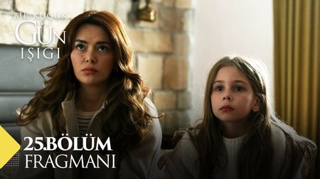 Bir Küçük Gün Işığı 25. Bölüm Fragmanı