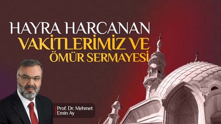 Hayra Harcanan Vakitlerimiz ve Ömür Sermayesi I 18.12.2022 