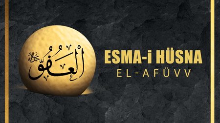 Esma-i Hüsna (Allah'ın isimleri) 82: El - Afüvv