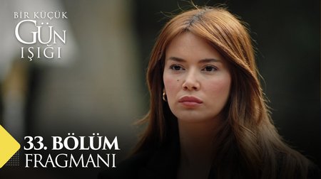 Bir Küçük Gün Işığı 33. Bölüm Fragmanı