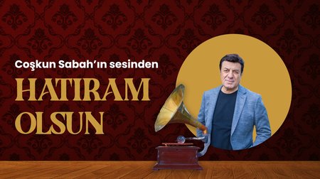 Coşkun Sabah'ın sesinden "Hatıram Olsun" şarkısı