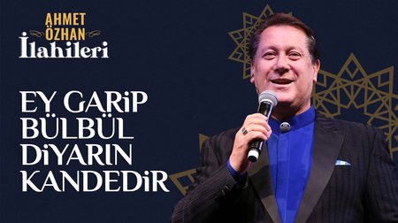 Ahmet Özhan - Ey Garip Bülbül Diyarın Kandedir