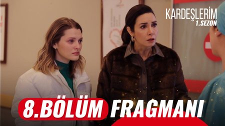 Kardeşlerim 8. Bölüm Fragmanı