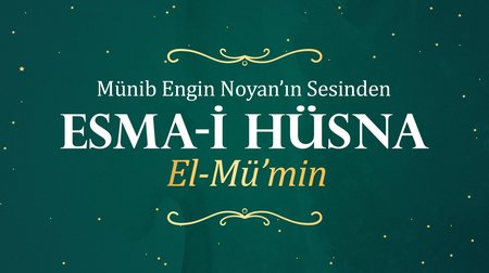 Münib Engin Noyan - Esma-i Hüsna 7: Mümin