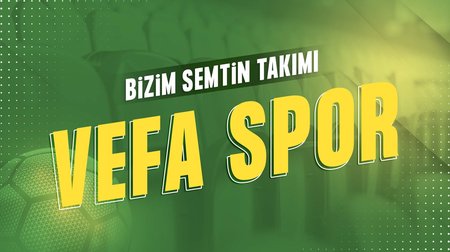 Bizim Semtin Takımı: Vefaspor  