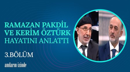  3. Bölüm | Hafız Ramazan Pakdil ve İmam Hatibi Kerim Öztürk'ün Hayat Hikayeleri