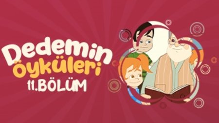 Dedemin Öyküleri 11. Bölüm - Sevgi ve Saygı