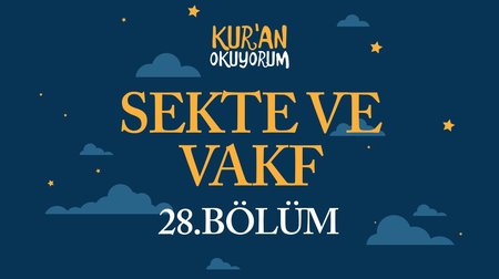 Sekte ve Vakf Uygulamaları - Yaz Kur'an Kursu Kur'an Okuyorum 28.Bölüm