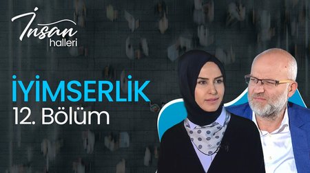 İnsan Halleri 12. Bölüm İyimserlik