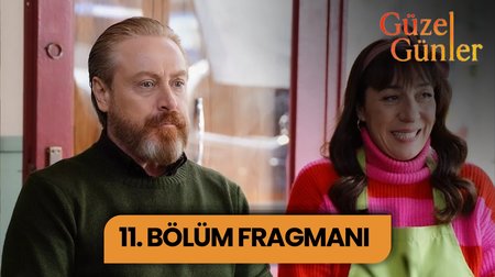 Güzel Günler 11. Bölüm Fragmanı