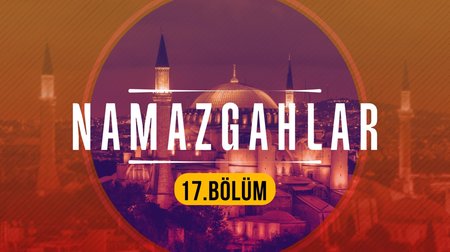 Bezmi Alem Valide Sultan Namazgahı - Namazgahlar 17.Bölüm