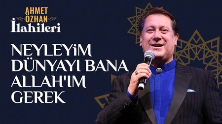 Ahmet Özhan - Neyleyim Dünyayı Bana Allah'ım Gerek