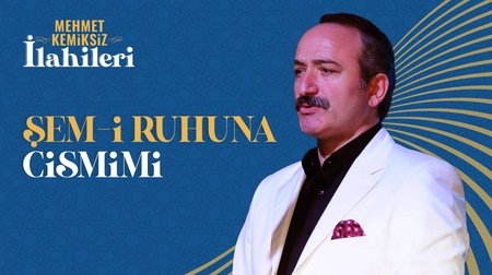 Mehmet Kemiksiz - Şem-i Ruhuna Cismimi