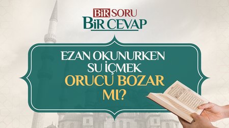 Ezan okunurken su içmek orucu bozar mı?