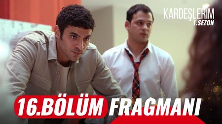 Kardeşlerim 16. Bölüm Fragmanı